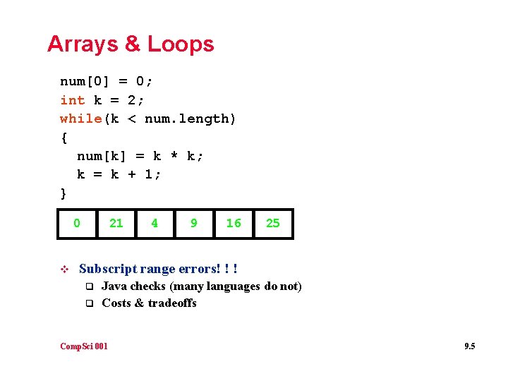 Arrays & Loops num[0] = 0; int k = 2; while(k < num. length)