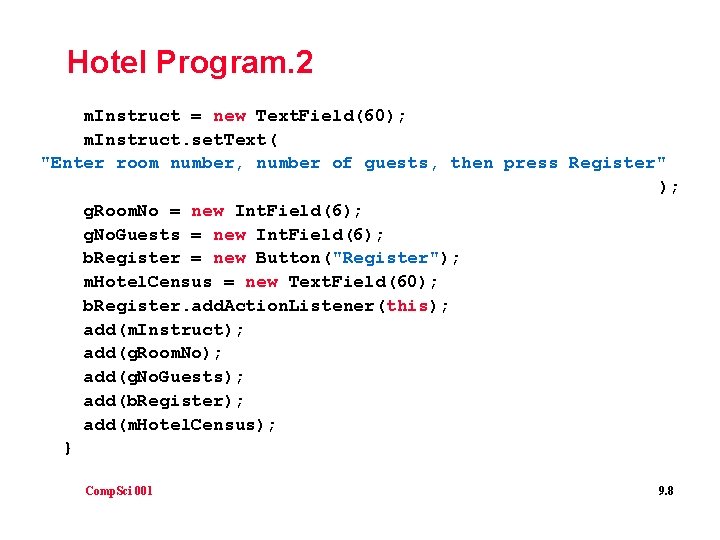 Hotel Program. 2 m. Instruct = new Text. Field(60); m. Instruct. set. Text( "Enter