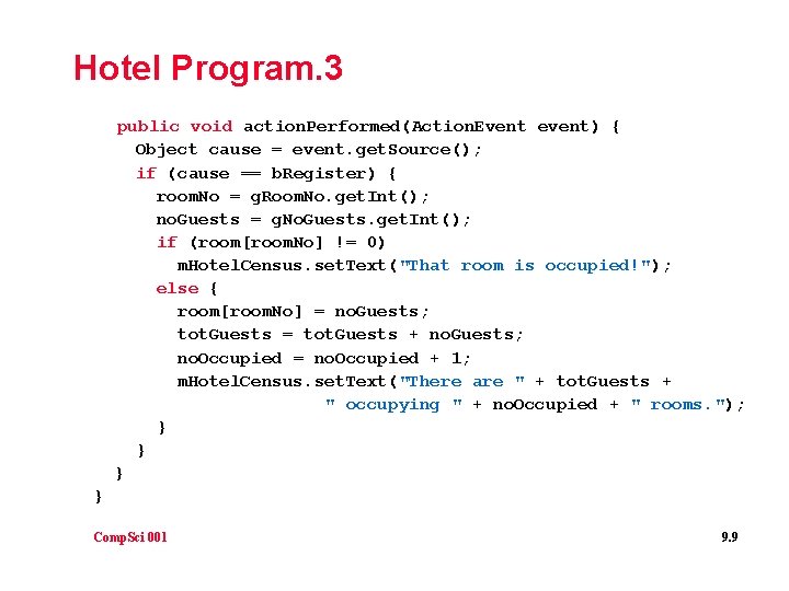 Hotel Program. 3 public void action. Performed(Action. Event event) { Object cause = event.