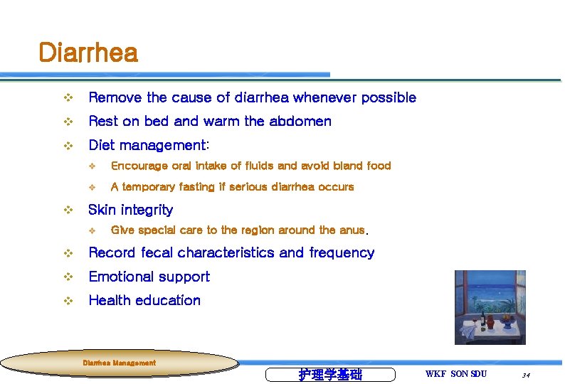 Diarrhea v Remove the cause of diarrhea whenever possible v Rest on bed and