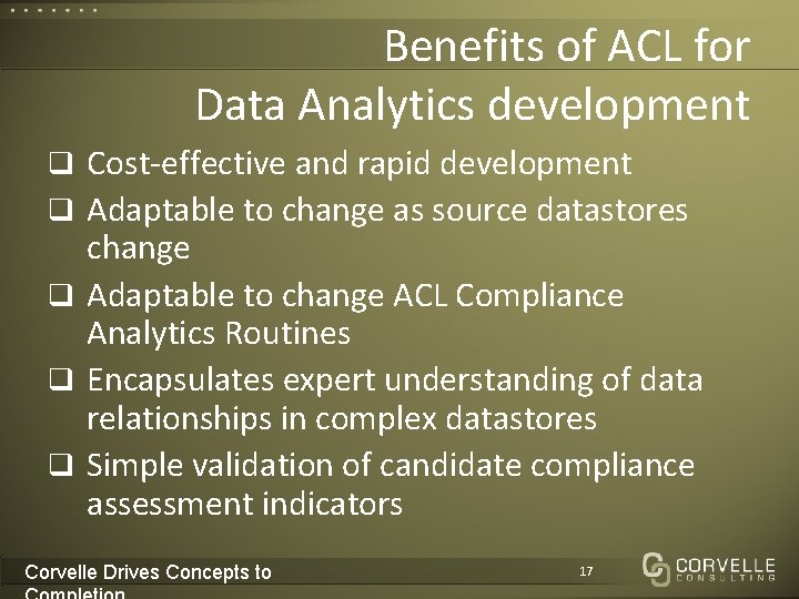 Benefits of ACL for Data Analytics development q Cost-effective and rapid development q Adaptable