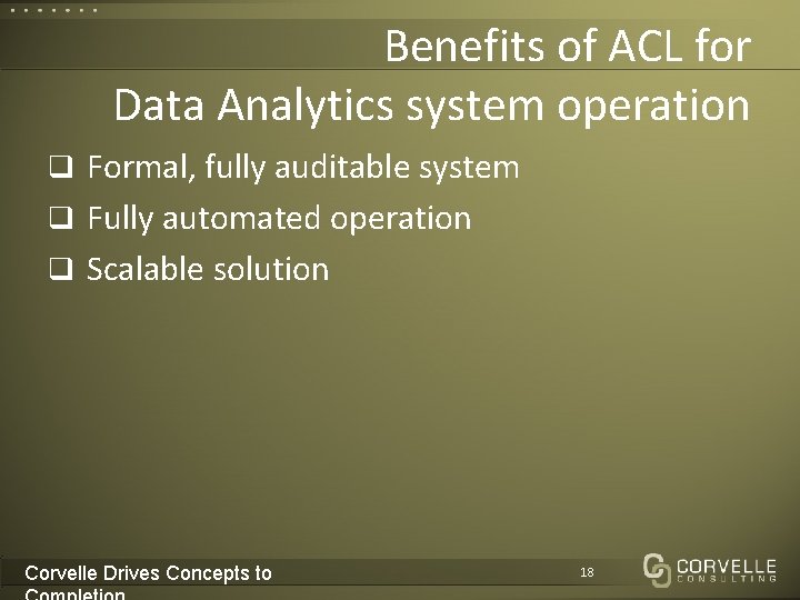 Benefits of ACL for Data Analytics system operation q Formal, fully auditable system q