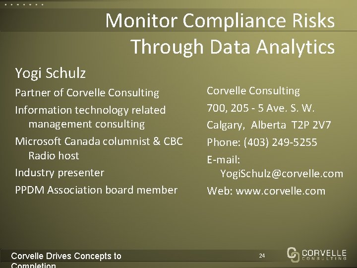Monitor Compliance Risks Through Data Analytics Yogi Schulz Partner of Corvelle Consulting Information technology