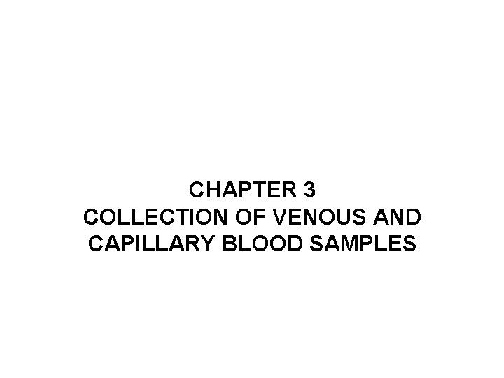 CHAPTER 3 COLLECTION OF VENOUS AND CAPILLARY BLOOD SAMPLES 