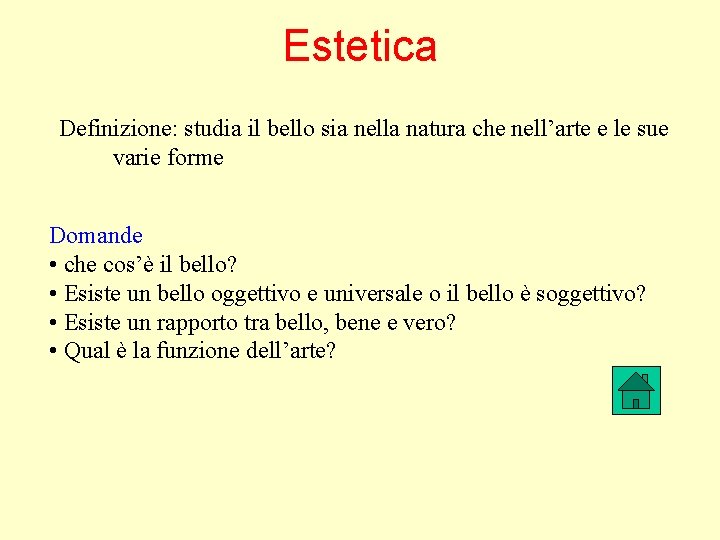 Estetica Definizione: studia il bello sia nella natura che nell’arte e le sue varie