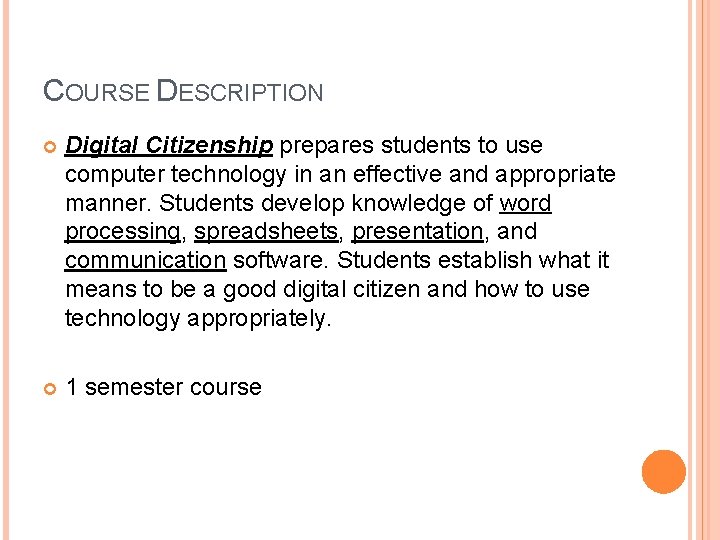 COURSE DESCRIPTION Digital Citizenship prepares students to use computer technology in an effective and