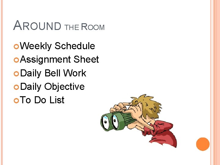 AROUND THE ROOM Weekly Schedule Assignment Sheet Daily Bell Work Daily Objective To Do