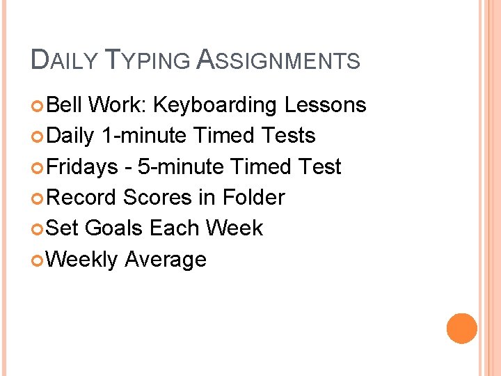 DAILY TYPING ASSIGNMENTS Bell Work: Keyboarding Lessons Daily 1 -minute Timed Tests Fridays -