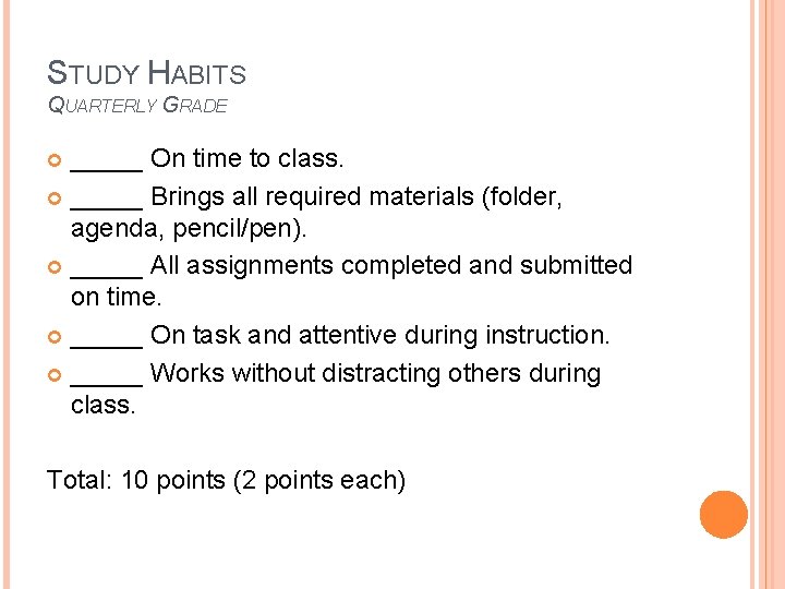 STUDY HABITS QUARTERLY GRADE _____ On time to class. _____ Brings all required materials