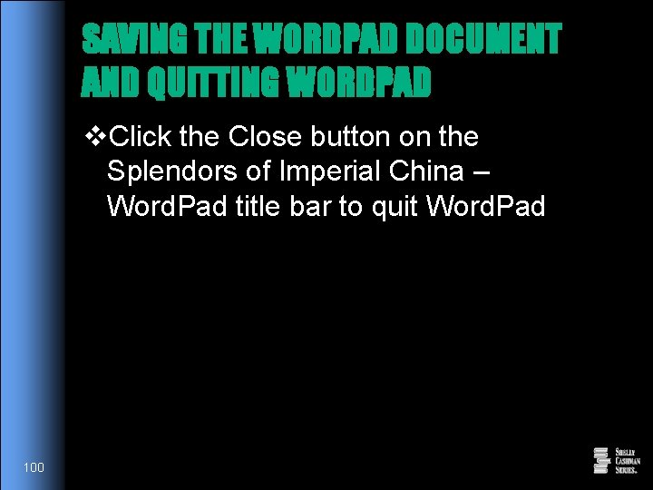 SAVING THE WORDPAD DOCUMENT AND QUITTING WORDPAD v. Click the Close button on the