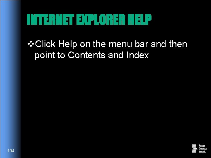 INTERNET EXPLORER HELP v. Click Help on the menu bar and then point to