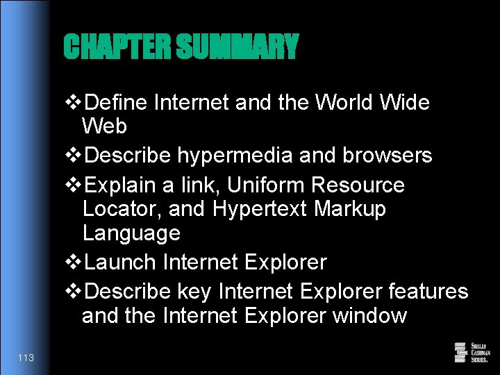 CHAPTER SUMMARY v. Define Internet and the World Wide Web v. Describe hypermedia and