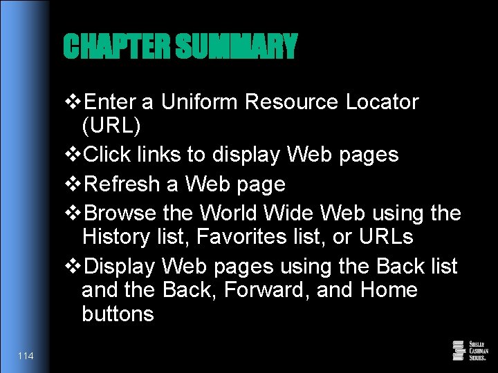 CHAPTER SUMMARY v. Enter a Uniform Resource Locator (URL) v. Click links to display