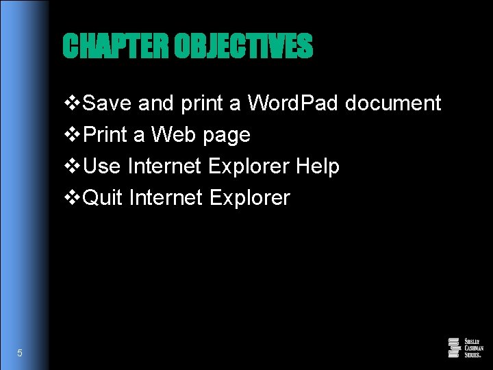 CHAPTER OBJECTIVES v. Save and print a Word. Pad document v. Print a Web