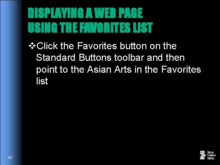 DISPLAYING A WEB PAGE USING THE FAVORITES LIST v. Click the Favorites button on