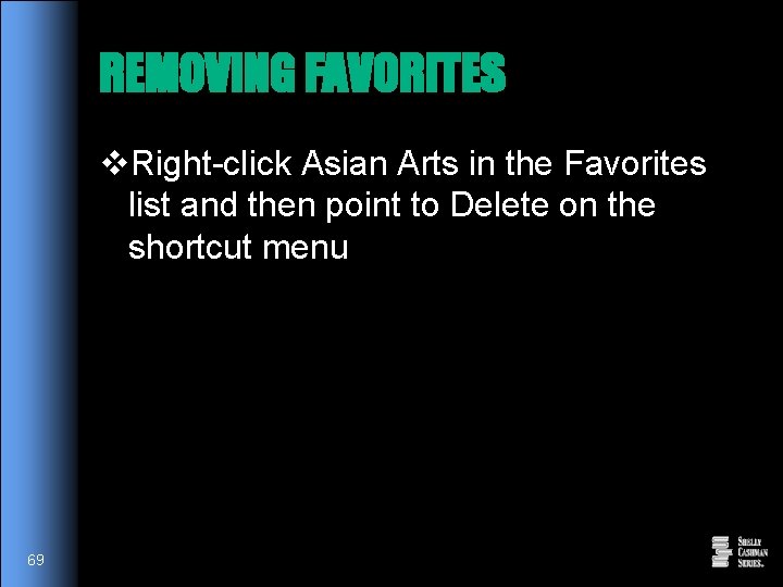 REMOVING FAVORITES v. Right-click Asian Arts in the Favorites list and then point to