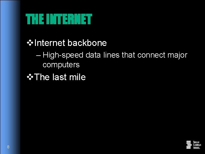 THE INTERNET v. Internet backbone – High-speed data lines that connect major computers v.