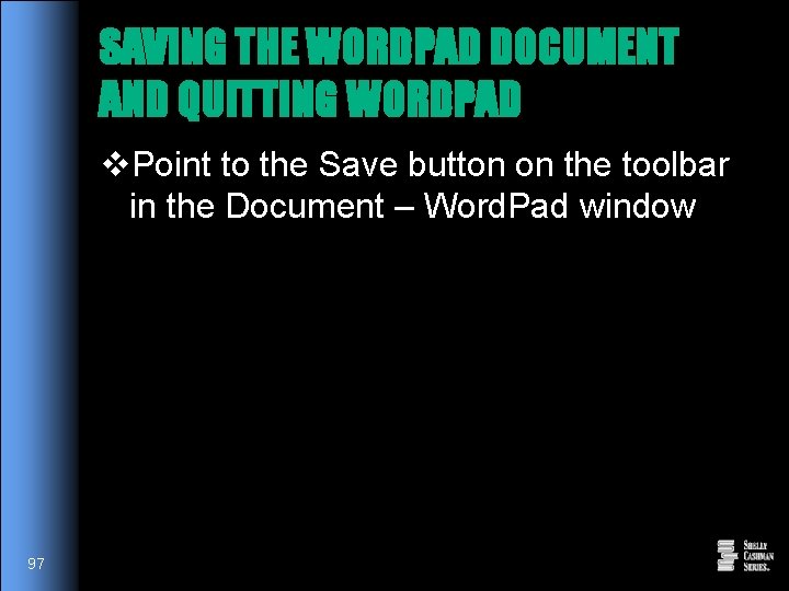 SAVING THE WORDPAD DOCUMENT AND QUITTING WORDPAD v. Point to the Save button on