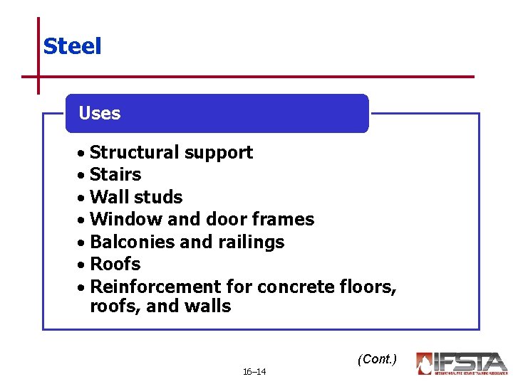 Steel Uses • Structural support • Stairs • Wall studs • Window and door