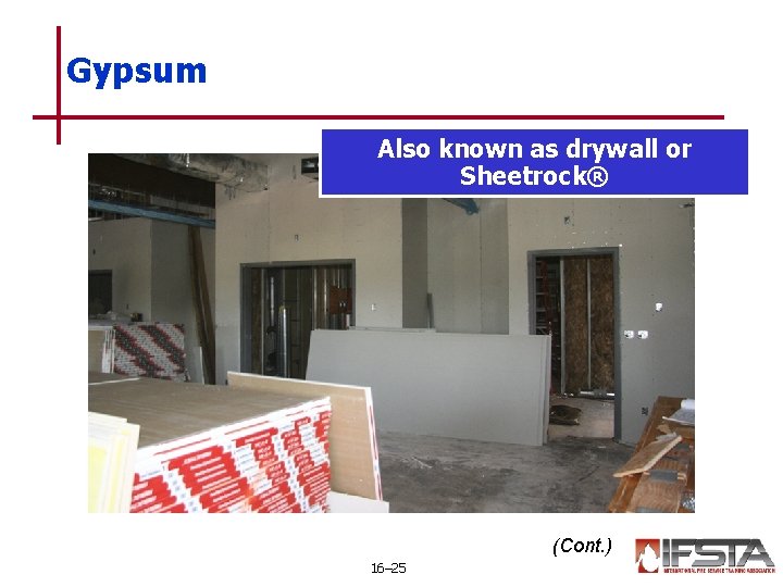 Gypsum Also known as drywall or Sheetrock® (Cont. ) 16– 25 