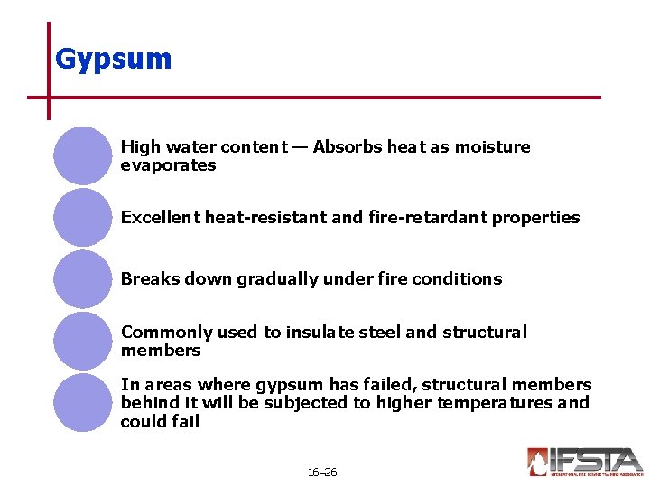 Gypsum High water content — Absorbs heat as moisture evaporates Excellent heat-resistant and fire-retardant