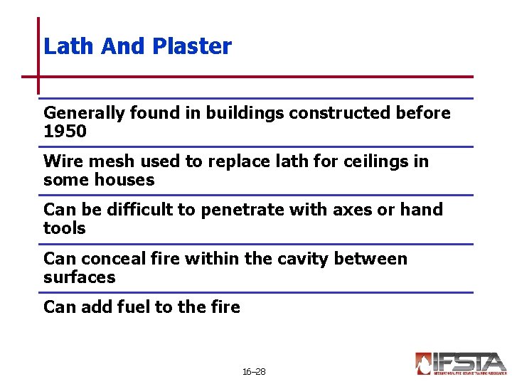 Lath And Plaster Generally found in buildings constructed before 1950 Wire mesh used to