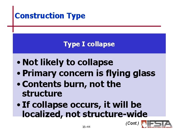 Construction Type I collapse • Not likely to collapse • Primary concern is flying