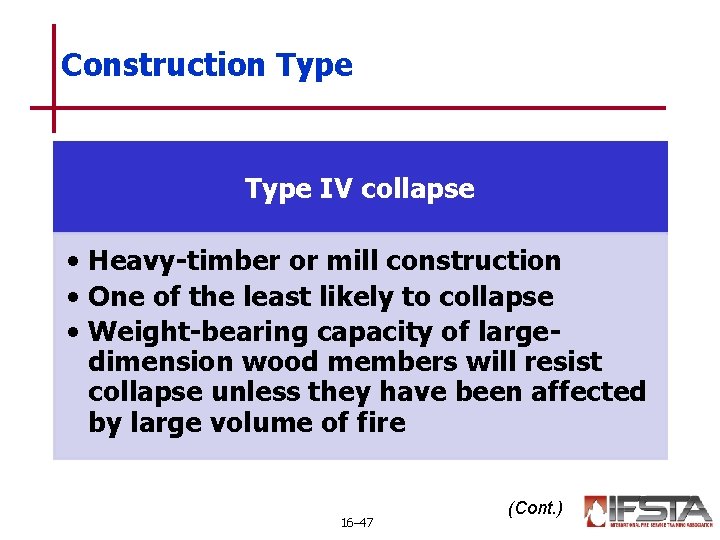 Construction Type IV collapse • Heavy-timber or mill construction • One of the least