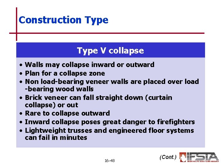 Construction Type V collapse • Walls may collapse inward or outward • Plan for