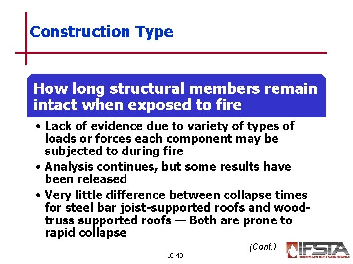 Construction Type How long structural members remain intact when exposed to fire • Lack