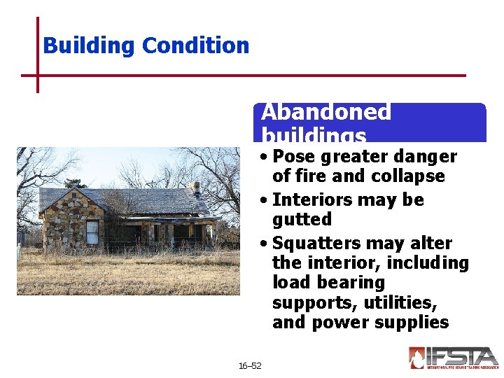 Building Condition Abandoned buildings • Pose greater danger of fire and collapse • Interiors