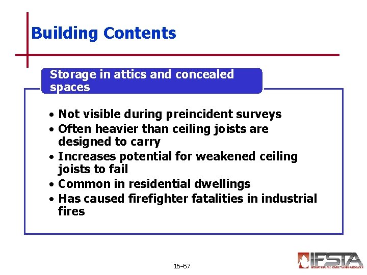 Building Contents Storage in attics and concealed spaces • Not visible during preincident surveys