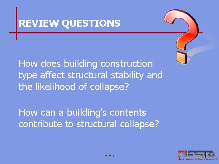 REVIEW QUESTIONS How does building construction type affect structural stability and the likelihood of