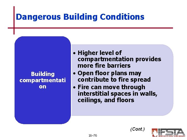 Dangerous Building Conditions Building compartmentati on • Higher level of compartmentation provides more fire