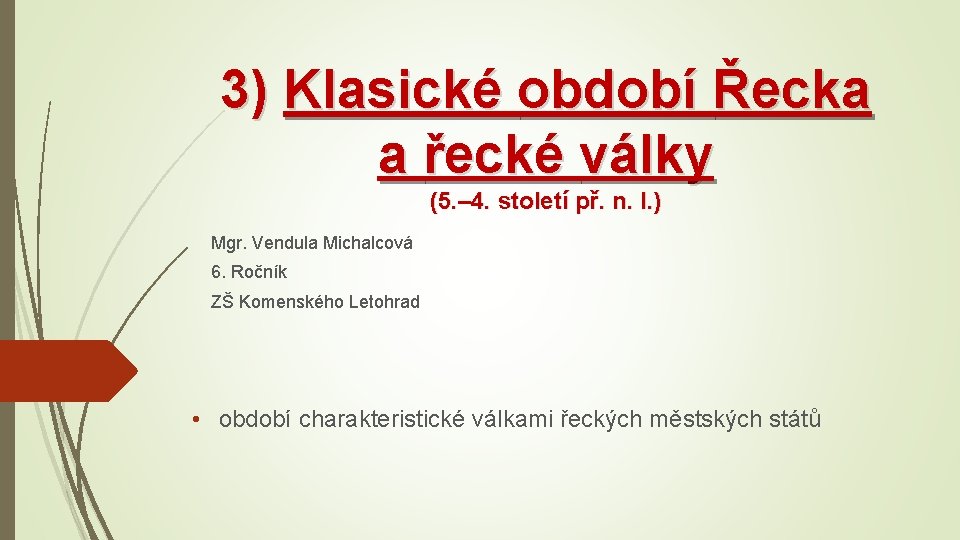 3) Klasické období Řecka a řecké války (5. – 4. století př. n. l.