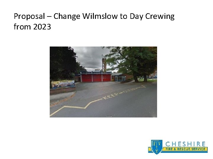 Proposal – Change Wilmslow to Day Crewing from 2023 