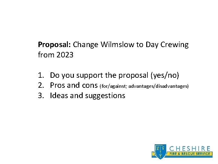 Proposal: Change Wilmslow to Day Crewing from 2023 1. Do you support the proposal