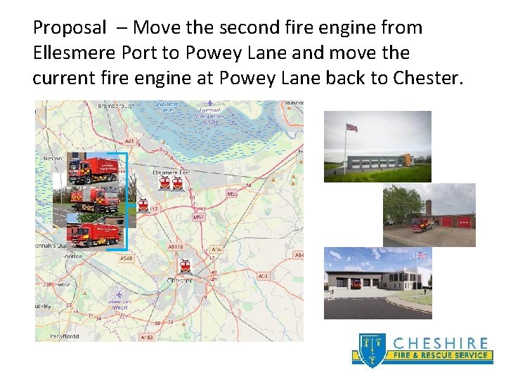 Proposal – Move the second fire engine from Ellesmere Port to Powey Lane and