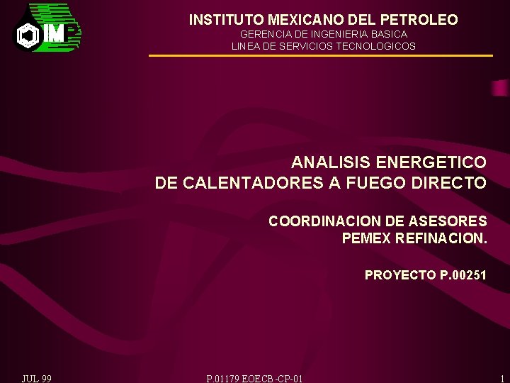 INSTITUTO MEXICANO DEL PETROLEO GERENCIA DE INGENIERIA BASICA LINEA DE SERVICIOS TECNOLOGICOS ANALISIS ENERGETICO