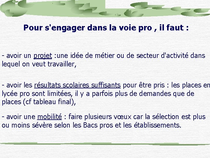 Pour s'engager dans la voie pro , il faut : - avoir un projet