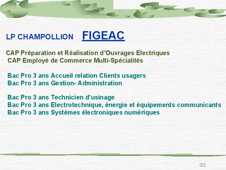 LP CHAMPOLLION FIGEAC CAP Préparation et Réalisation d’Ouvrages Electriques CAP Employé de Commerce Multi-Spécialités