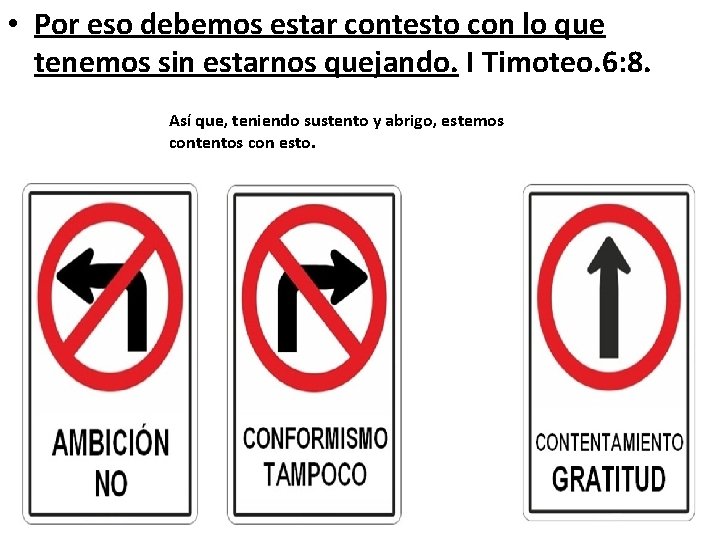  • Por eso debemos estar contesto con lo que tenemos sin estarnos quejando.