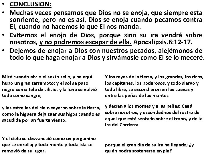  • CONCLUSION: • Muchas veces pensamos que Dios no se enoja, que siempre