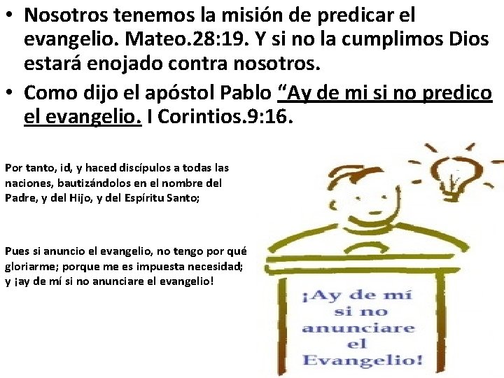  • Nosotros tenemos la misión de predicar el evangelio. Mateo. 28: 19. Y