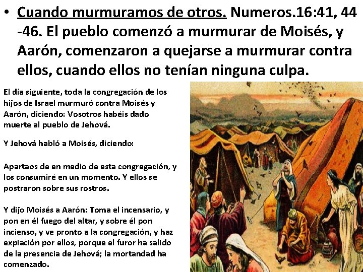  • Cuando murmuramos de otros. Numeros. 16: 41, 44 -46. El pueblo comenzó