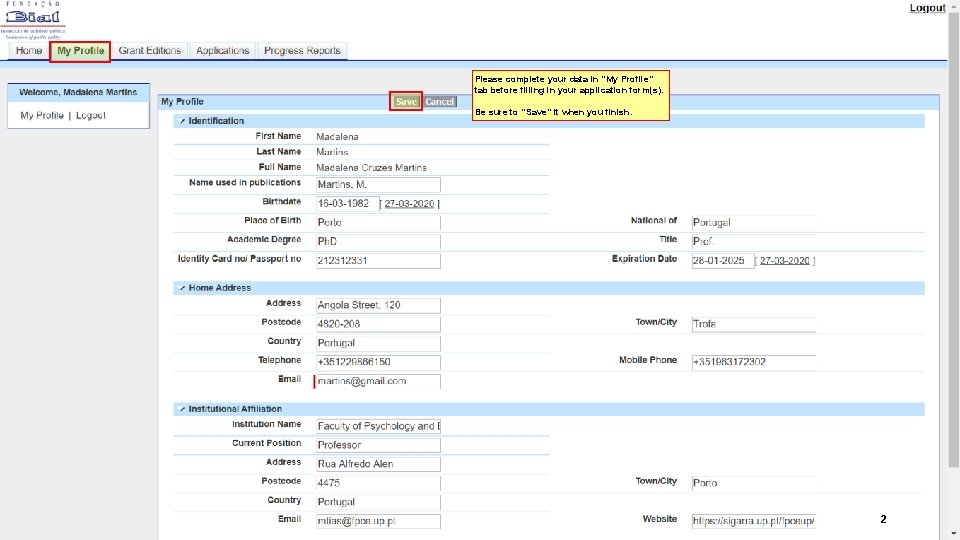 Please complete your data in “My Profile” tab before filling in your application form(s).