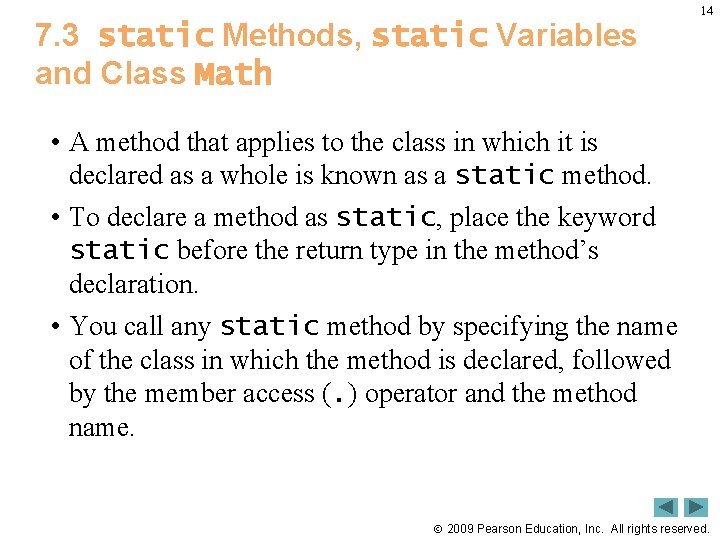 7. 3 static Methods, static Variables and Class Math 14 • A method that