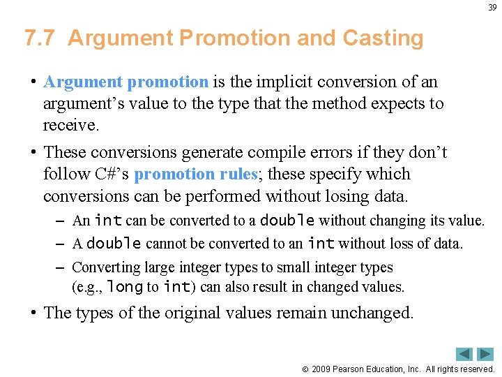 39 7. 7 Argument Promotion and Casting • Argument promotion is the implicit conversion