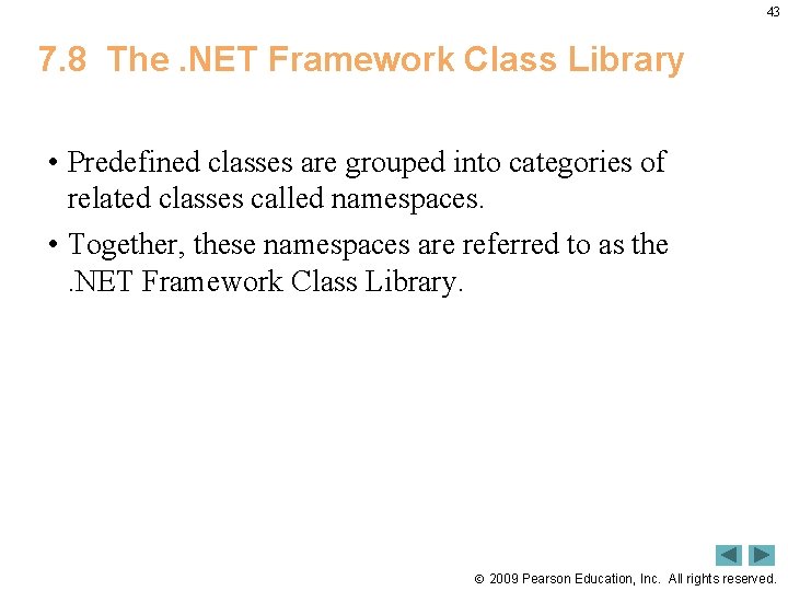 43 7. 8 The. NET Framework Class Library • Predefined classes are grouped into