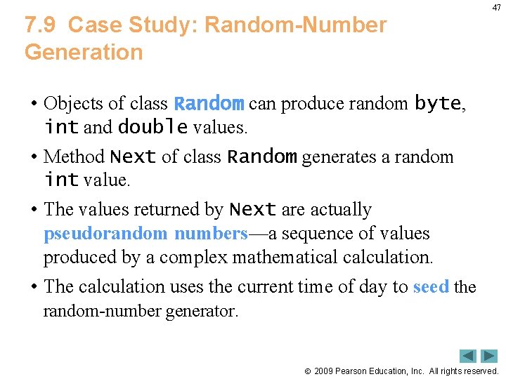 7. 9 Case Study: Random-Number Generation 47 • Objects of class Random can produce